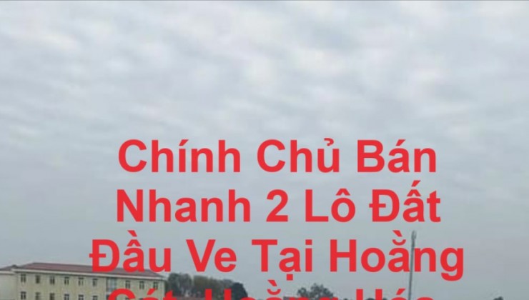 Chính Chủ Bán Nhanh 2 Lô Đất Đầu Ve Tại Hoằng Cát, Hoằng Hóa, Tỉnh Thanh Hóa.